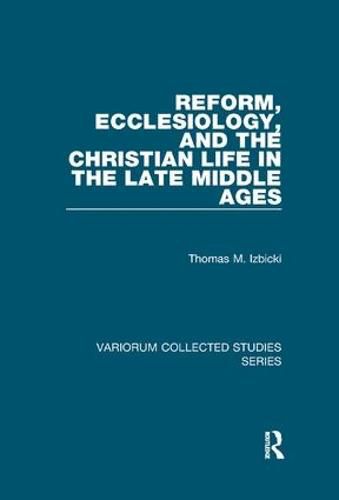 Cover image for Reform, Ecclesiology, and the Christian Life in the Late Middle Ages