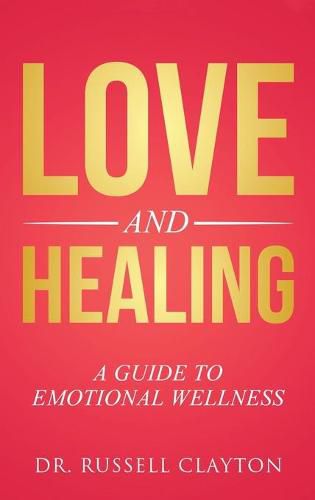 Cover image for Love and Healing: A Guide to Emotional Wellness