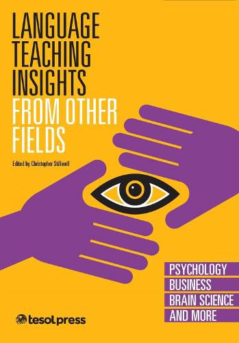 Language Teaching Insights from Other Fields: Psychology, Business, Brain Science and More