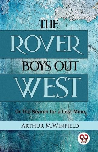 The Rover Boys out West or the Search for a Lost Mine