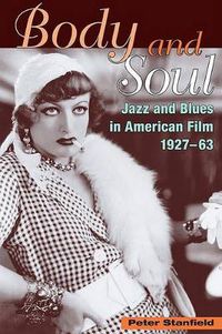 Cover image for Body and Soul: Jazz, Blues, and Race in American Film, 1927-63