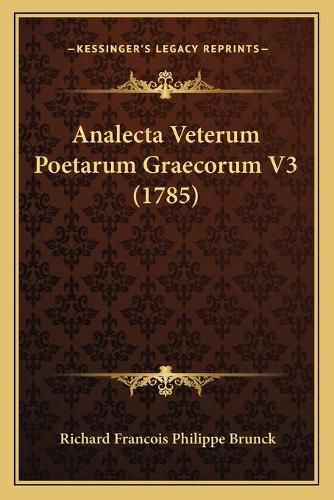 Analecta Veterum Poetarum Graecorum V3 (1785)