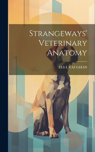 Cover image for Strangeways' Veterinary Anatomy