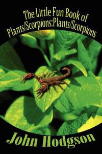 Cover image for The Little Fun Book of Plants/scorpions: Plants/scorpions