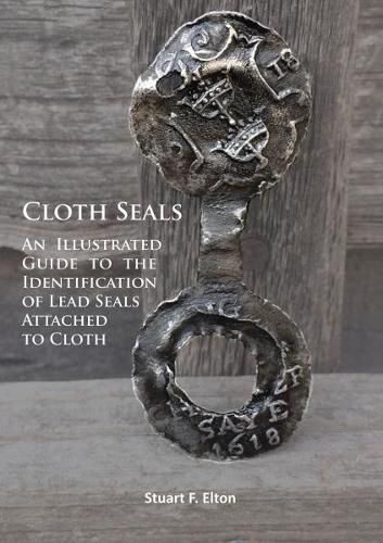 Cover image for Cloth Seals: An Illustrated Guide to the Identification of Lead Seals Attached to Cloth