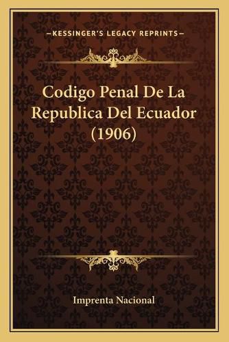 Codigo Penal de La Republica del Ecuador (1906)