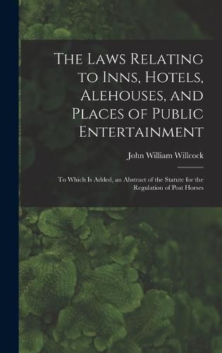 The Laws Relating to Inns, Hotels, Alehouses, and Places of Public Entertainment