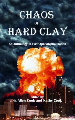 Cover image for Chaos of Hard Clay: An Anthology of Post-Apocalyptic Fiction