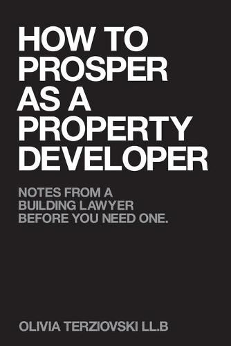 Cover image for How to Prosper as a Property Developer: Notes from a Building Lawyer before You need One