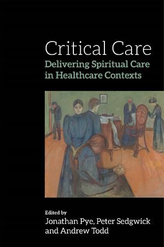 Cover image for Critical Care: Delivering Spiritual Care in Healthcare Contexts