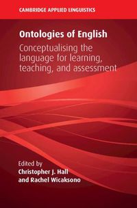 Cover image for Ontologies of English: Conceptualising the Language for Learning, Teaching, and Assessment