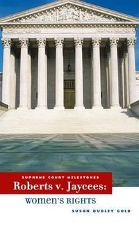 Cover image for Roberts V. JAYCEES: Women's Rights