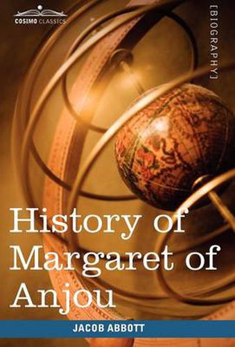 History of Margaret of Anjou, Queen of Henry VI of England: Makers of History