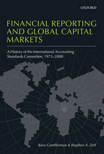 Cover image for Financial Reporting and Global Capital Markets: A History of the International Accounting Standards Committee, 1973-2000