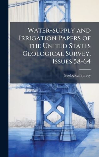 Cover image for Water-Supply and Irrigation Papers of the United States Geological Survey, Issues 58-64