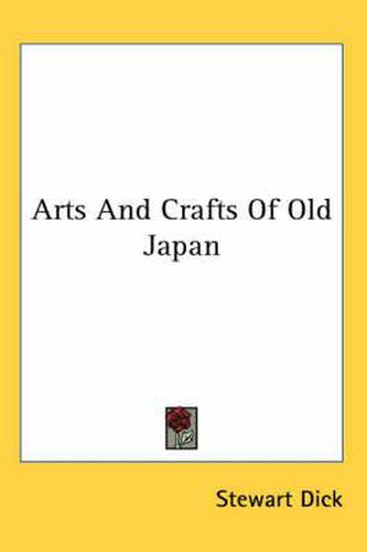 Cover image for Arts and Crafts of Old Japan