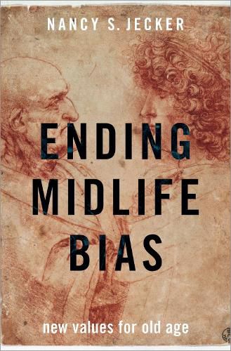 Cover image for Ending Midlife Bias: New Values for Old Age