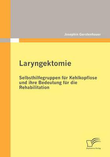 Cover image for Laryngektomie: Selbsthilfegruppen fur Kehlkopflose und ihre Bedeutung fur die Rehabilitation