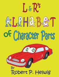 Cover image for L & R's Alphabet of Character Parts