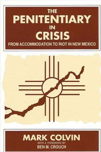 The Penitentiary in Crisis: From Accommodation to Riot in New Mexico