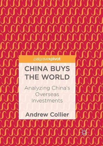 Cover image for China Buys the World: Analyzing China's Overseas Investments