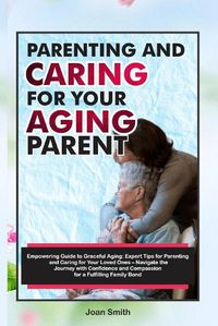 Cover image for Parenting and Caring for Your Aging Parent