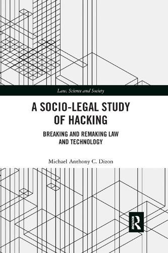 Cover image for A Socio-Legal Study of Hacking: Breaking and Remaking Law and Technology