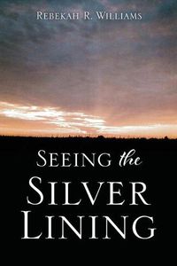 Cover image for Seeing The Silver Lining