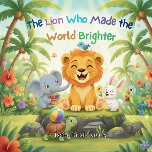 Cover image for The Lion Who Made the World Brighter