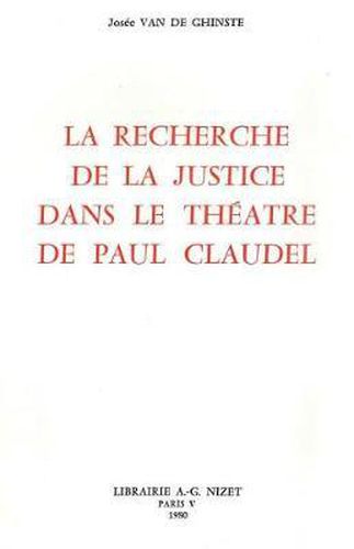 La Recherche de la Justice Dans Le Theatre de Paul Claudel