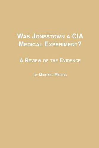 Cover image for Was Jonestown a CIA Medical Experiment? a Review of the Evidence