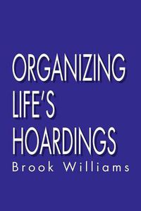 Cover image for Organizing Life's Hoardings