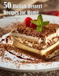 Cover image for 50 Italian Dessert Recipes for Home