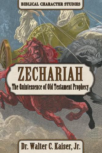 Zechariah: The Quintssence of Old Testament Prophecy