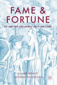 Cover image for Fame and Fortune: Sir John Hill and London Life in the 1750s