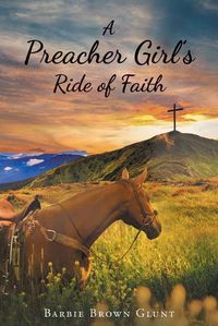 Cover image for A Preacher Girl's Ride of Faith