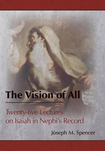 The Vision of All: Twenty-Five Lectures on Isaiah in Nephi's Record