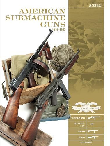 Cover image for American Submachine Guns 1919-1950: Thompson SMG, M3  Grease Gun,  Reising, UD M42 and Accessories