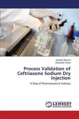 Cover image for Process Validation of Ceftriaxone Sodium Dry Injection