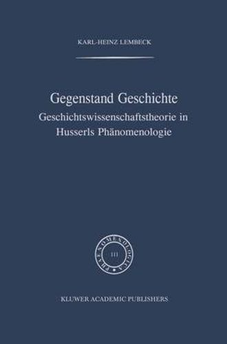 Cover image for Gegenstand Geschichte: Geschichtswissenschaftstheorie in Husserls Phanomenologie