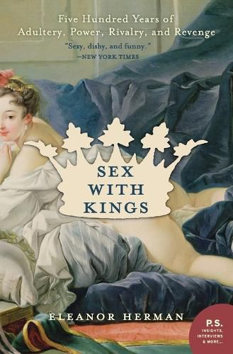 Cover image for Sex with Kings: 500 Years of Adultery, Power, Rivalry, and Revenge