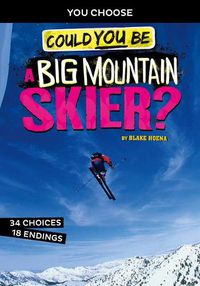 Cover image for Extreme Sports Adventure: Could You Be A Big Mountain Skier?