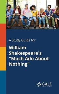 Cover image for A Study Guide for William Shakespeare's Much Ado About Nothing