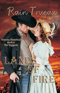 Cover image for Lands of Fire The Taggerts: Arizona Historicals Book 6