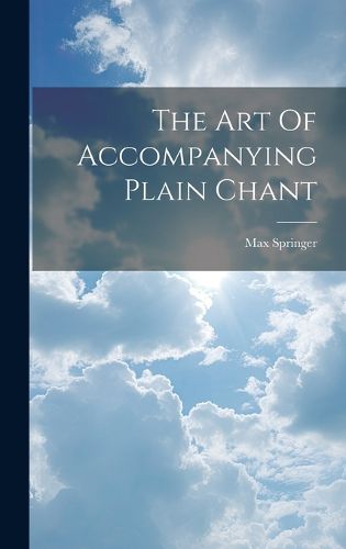 Cover image for The Art Of Accompanying Plain Chant