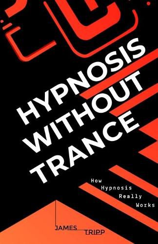 Cover image for Hypnosis Without Trance: How Hypnosis Really Works