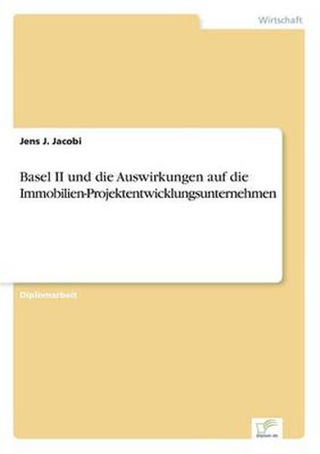 Cover image for Basel II und die Auswirkungen auf die Immobilien-Projektentwicklungsunternehmen