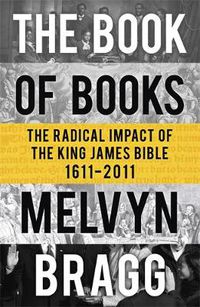 Cover image for The Book of Books: The Radical Impact of the King James Bible