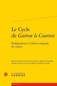 Cover image for Le Cycle de Guiron Le Courtois: Prolegomenes a l'Edition Integrale Du Corpus