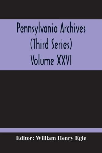 Cover image for Pennsylvania Archives (Third Series) Volume XXVI